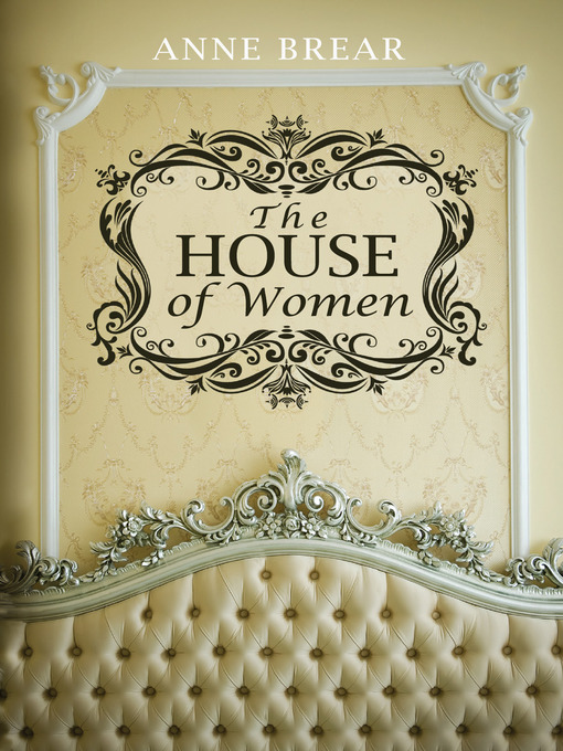 Title details for The House of Women by Anne Brear - Available